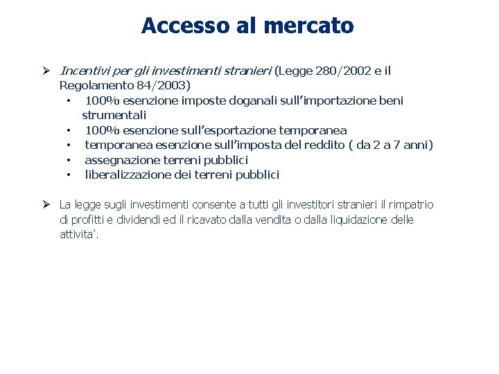 Accesso al mercato Ø Incentivi per gli investimenti stranieri (Legge 280/2002 e il Regolamento