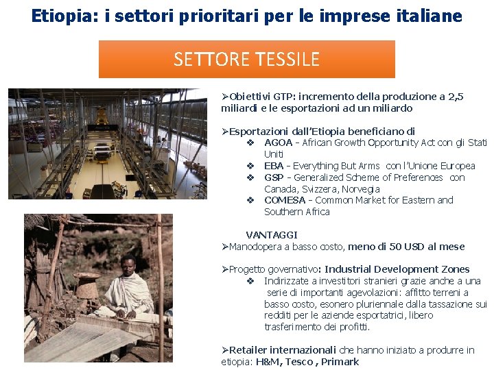 Etiopia: i settori prioritari per le imprese italiane SETTORE TESSILE ØObiettivi GTP: incremento della