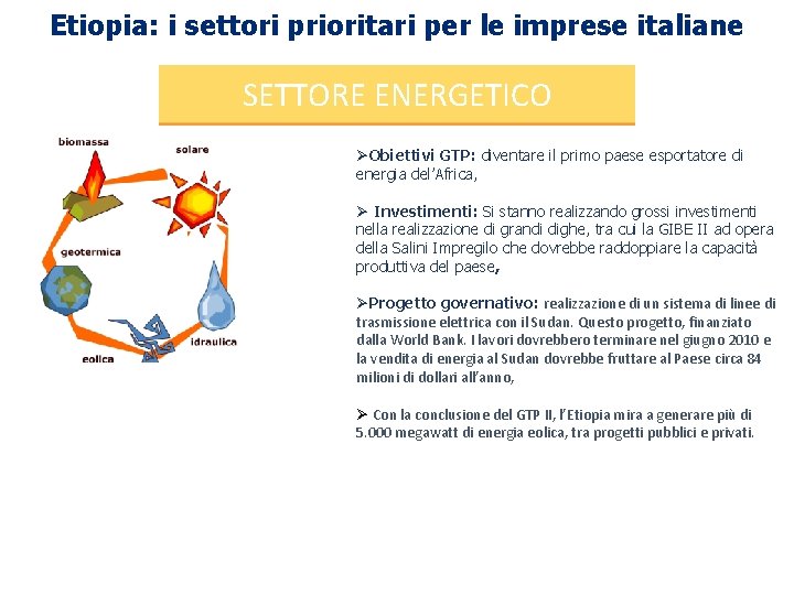 Etiopia: i settori prioritari per le imprese italiane SETTORE ENERGETICO ØObiettivi GTP: diventare il