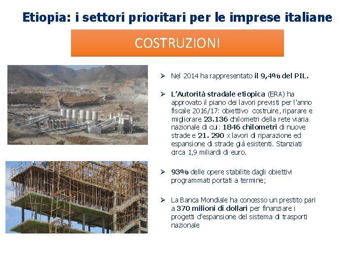 Etiopia: i settori prioritari per le imprese italiane COSTRUZIONI Ø Nel 2014 ha rappresentato