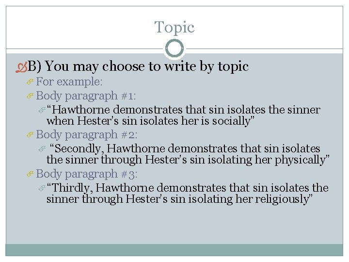 Topic B) You may choose to write by topic For example: Body paragraph #1: