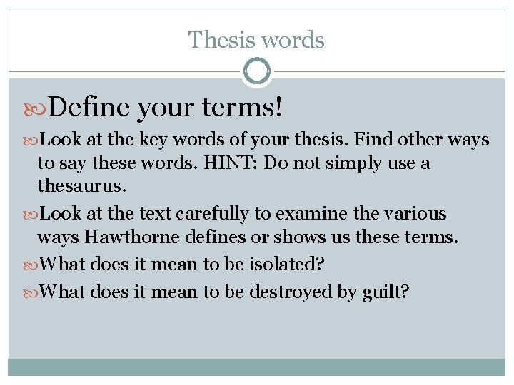 Thesis words Define your terms! Look at the key words of your thesis. Find