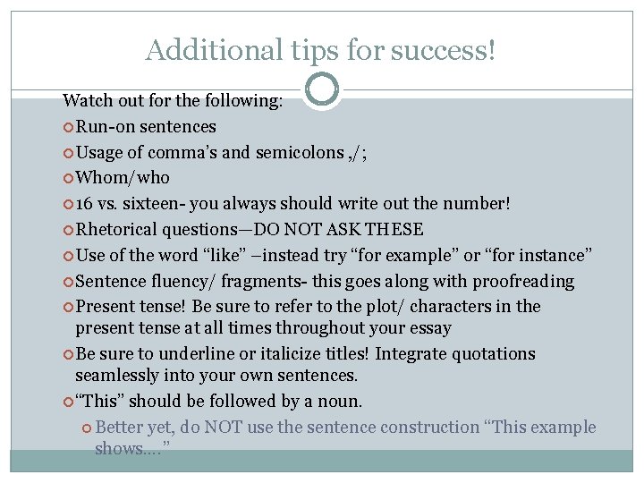 Additional tips for success! Watch out for the following: Run-on sentences Usage of comma’s