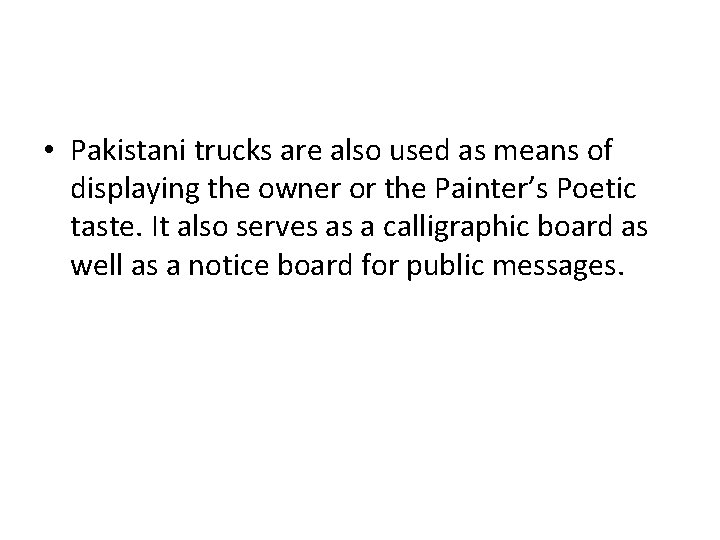  • Pakistani trucks are also used as means of displaying the owner or