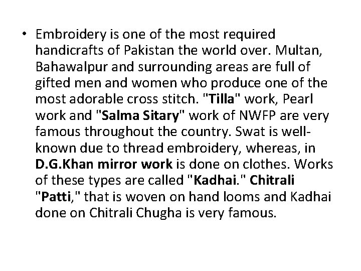  • Embroidery is one of the most required handicrafts of Pakistan the world