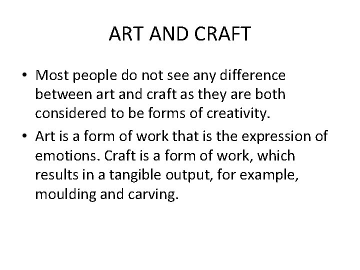 ART AND CRAFT • Most people do not see any difference between art and