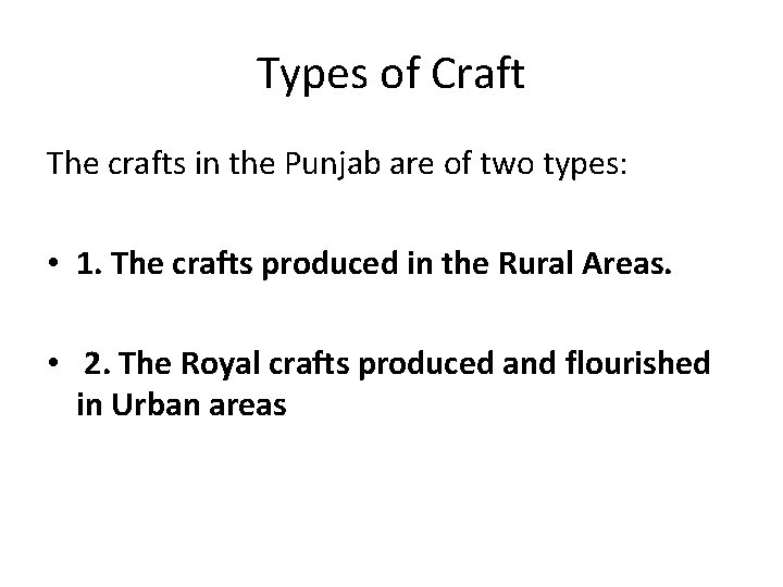 Types of Craft The crafts in the Punjab are of two types: • 1.