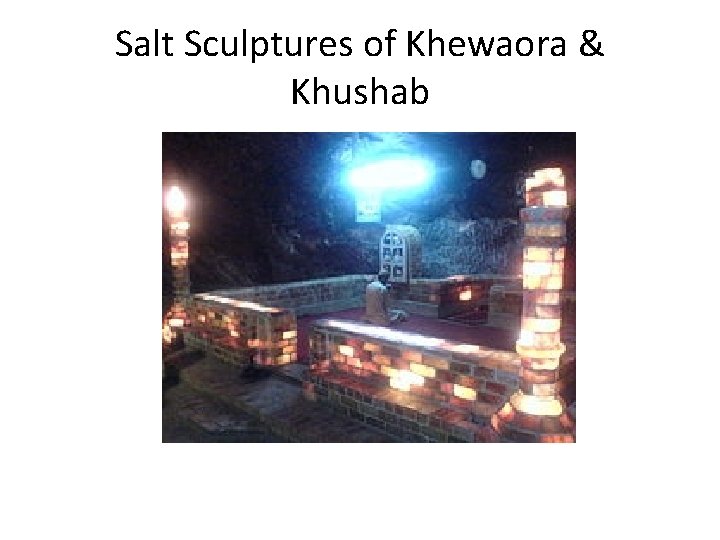 Salt Sculptures of Khewaora & Khushab 