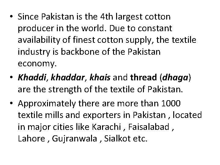  • Since Pakistan is the 4 th largest cotton producer in the world.