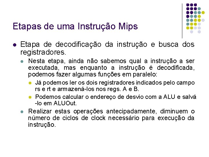 Etapas de uma Instrução Mips Etapa de decodificação da instrução e busca dos registradores.
