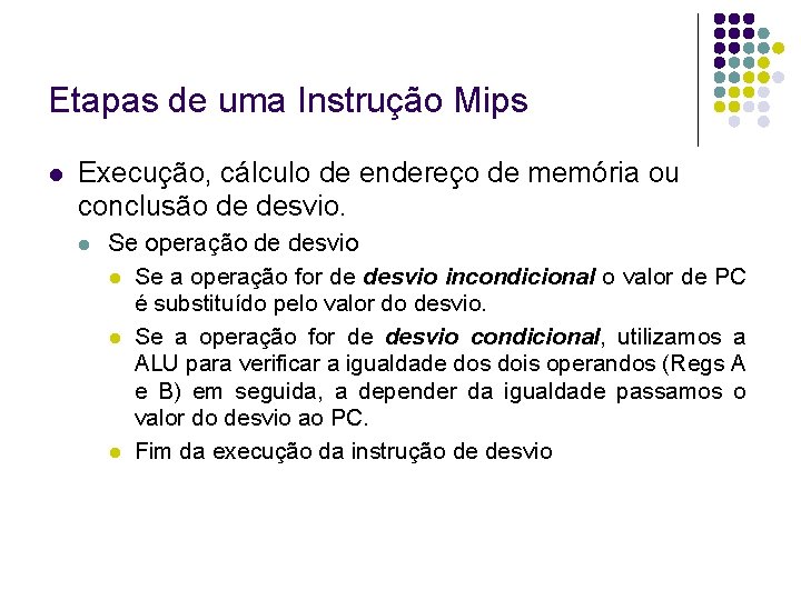 Etapas de uma Instrução Mips Execução, cálculo de endereço de memória ou conclusão de