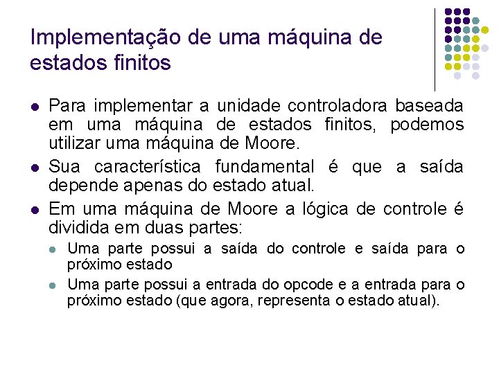 Implementação de uma máquina de estados finitos Para implementar a unidade controladora baseada em