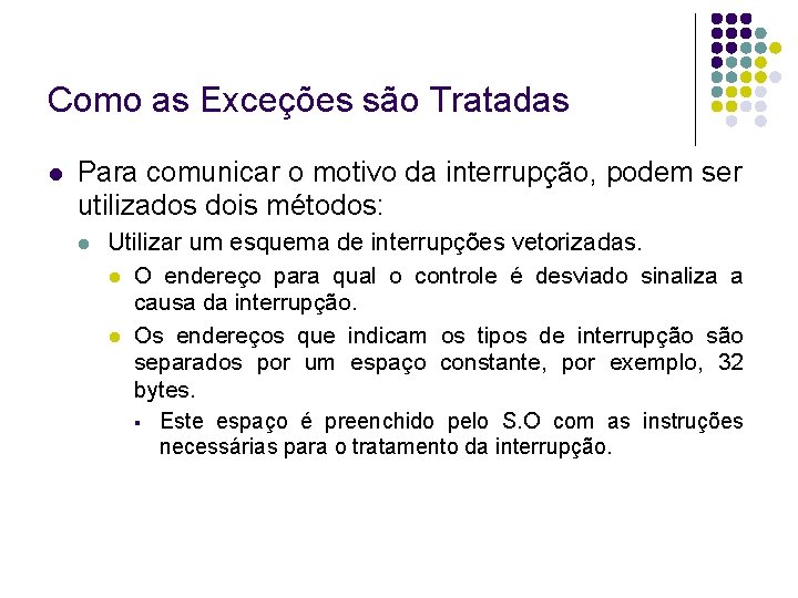 Como as Exceções são Tratadas Para comunicar o motivo da interrupção, podem ser utilizados