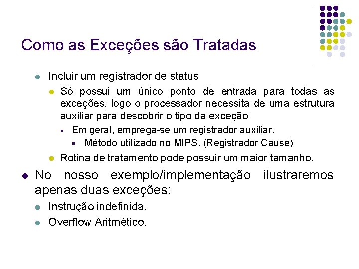 Como as Exceções são Tratadas Incluir um registrador de status Só possui um único