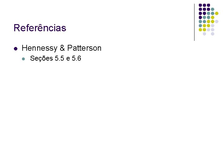 Referências Hennessy & Patterson Seções 5. 5 e 5. 6 