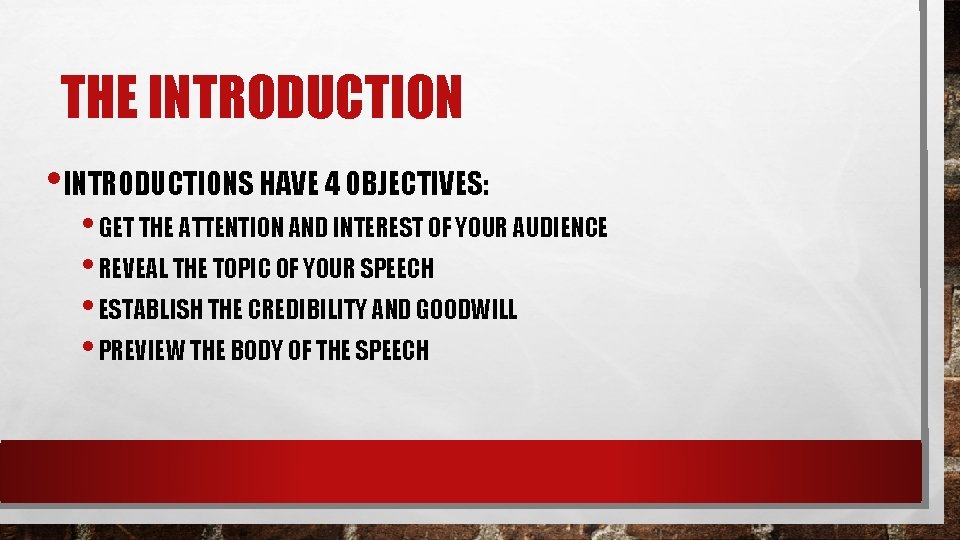 THE INTRODUCTION • INTRODUCTIONS HAVE 4 OBJECTIVES: • GET THE ATTENTION AND INTEREST OF THE INTRODUCTION • INTRODUCTIONS HAVE 4 OBJECTIVES: • GET THE ATTENTION AND INTEREST OF