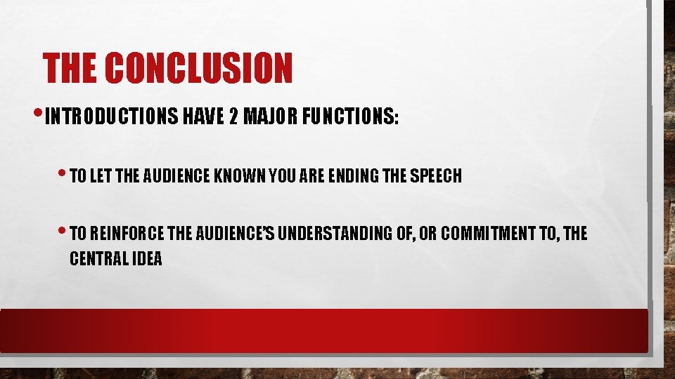 THE CONCLUSION • INTRODUCTIONS HAVE 2 MAJOR FUNCTIONS: • TO LET THE AUDIENCE KNOWN THE CONCLUSION • INTRODUCTIONS HAVE 2 MAJOR FUNCTIONS: • TO LET THE AUDIENCE KNOWN