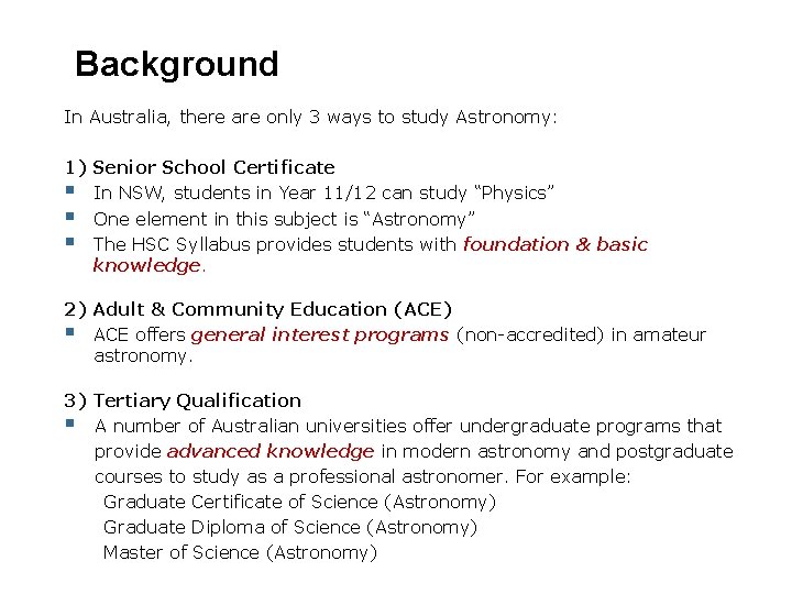 Background In Australia, there are only 3 ways to study Astronomy: 1) Senior School