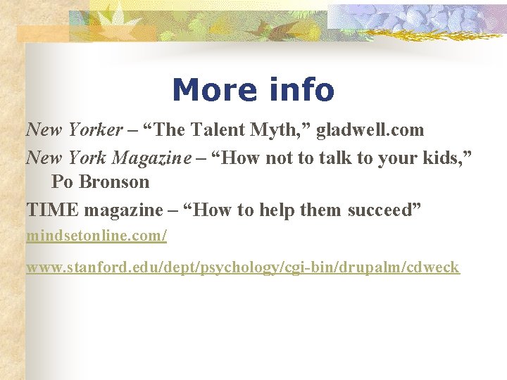 More info New Yorker – “The Talent Myth, ” gladwell. com New York Magazine