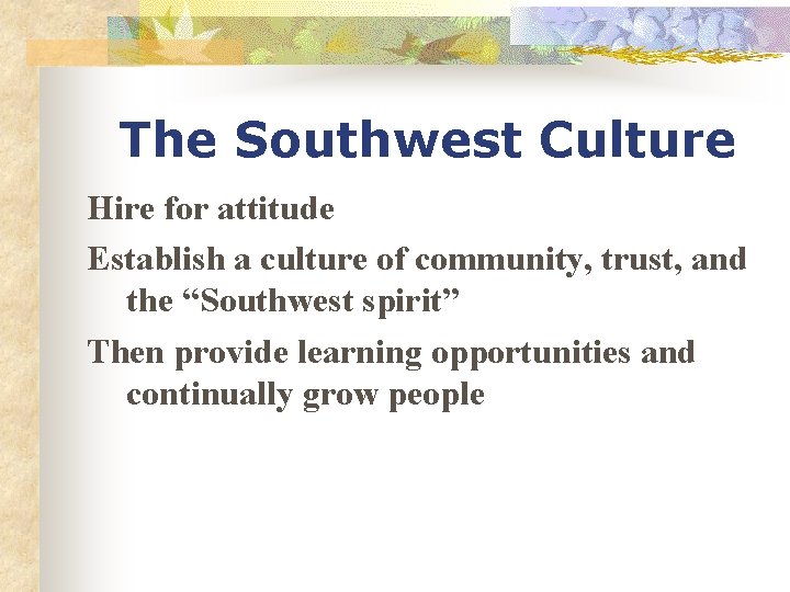 The Southwest Culture Hire for attitude Establish a culture of community, trust, and the