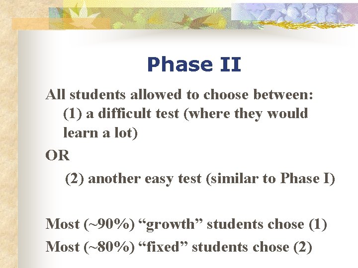 Phase II All students allowed to choose between: (1) a difficult test (where they