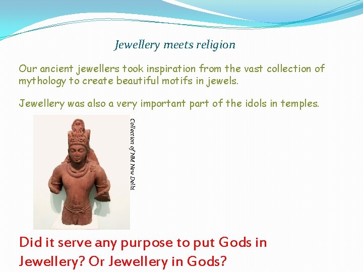 Jewellery meets religion Our ancient jewellers took inspiration from the vast collection of mythology