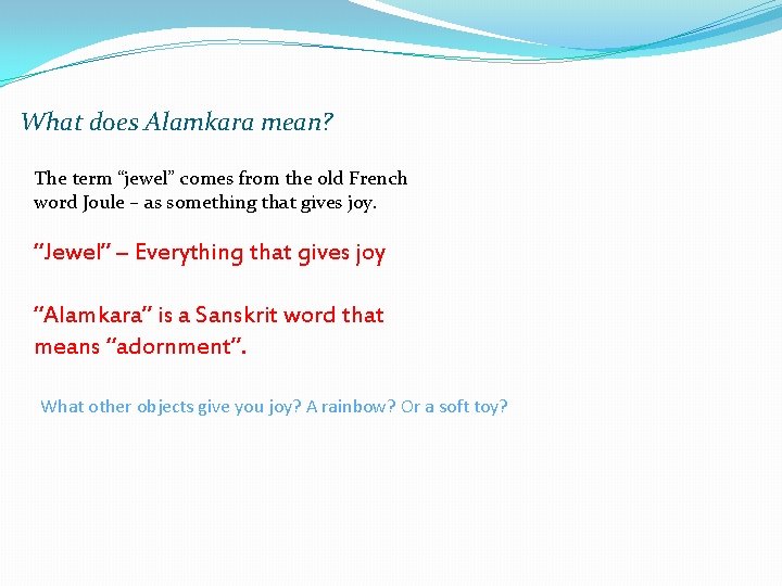 What does Alamkara mean? The term “jewel” comes from the old French word Joule