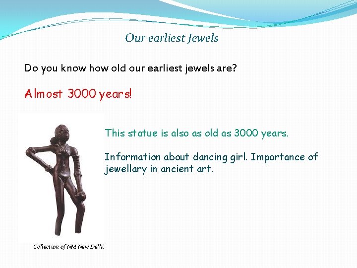 Our earliest Jewels Do you know how old our earliest jewels are? Almost 3000