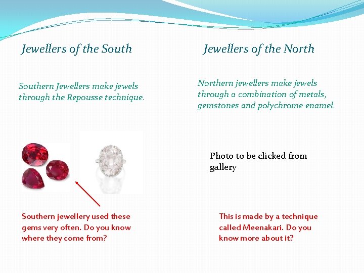Jewellers of the Southern Jewellers make jewels through the Repousse technique. Jewellers of the