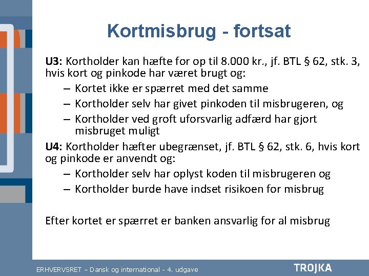 Kortmisbrug - fortsat U 3: Kortholder kan hæfte for op til 8. 000 kr.