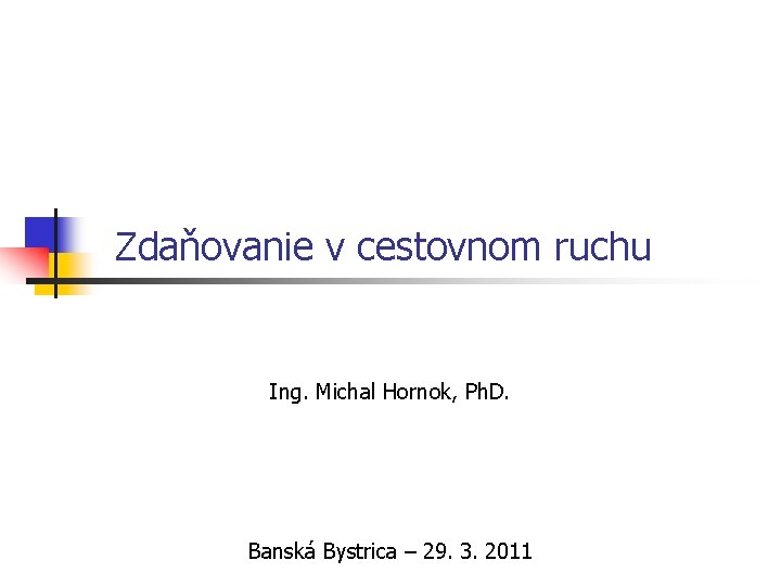 Zdaňovanie v cestovnom ruchu Ing. Michal Hornok, Ph. D. Banská Bystrica – 29. 3.