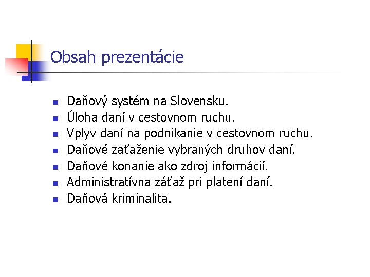 Obsah prezentácie n n n n Daňový systém na Slovensku. Úloha daní v cestovnom