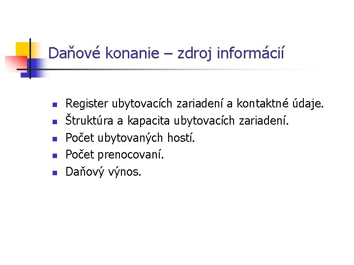 Daňové konanie – zdroj informácií n n n Register ubytovacích zariadení a kontaktné údaje.