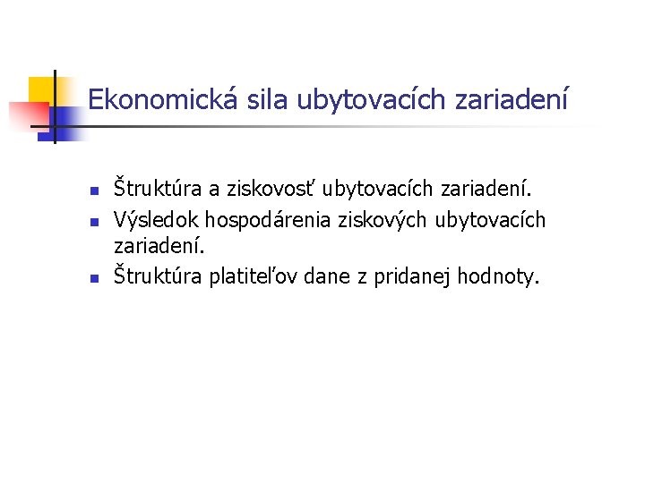 Ekonomická sila ubytovacích zariadení n n n Štruktúra a ziskovosť ubytovacích zariadení. Výsledok hospodárenia