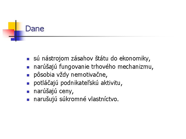 Dane n n n sú nástrojom zásahov štátu do ekonomiky, narúšajú fungovanie trhového mechanizmu,