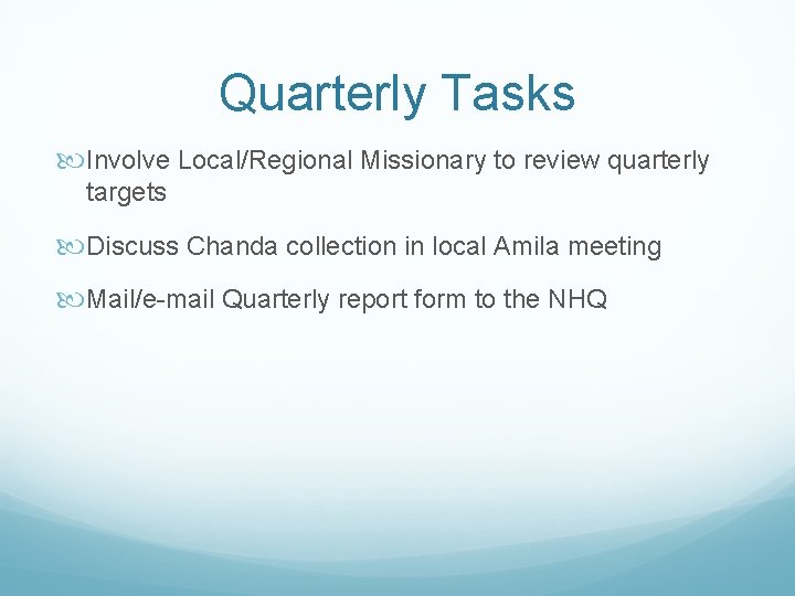 Quarterly Tasks Involve Local/Regional Missionary to review quarterly targets Discuss Chanda collection in local