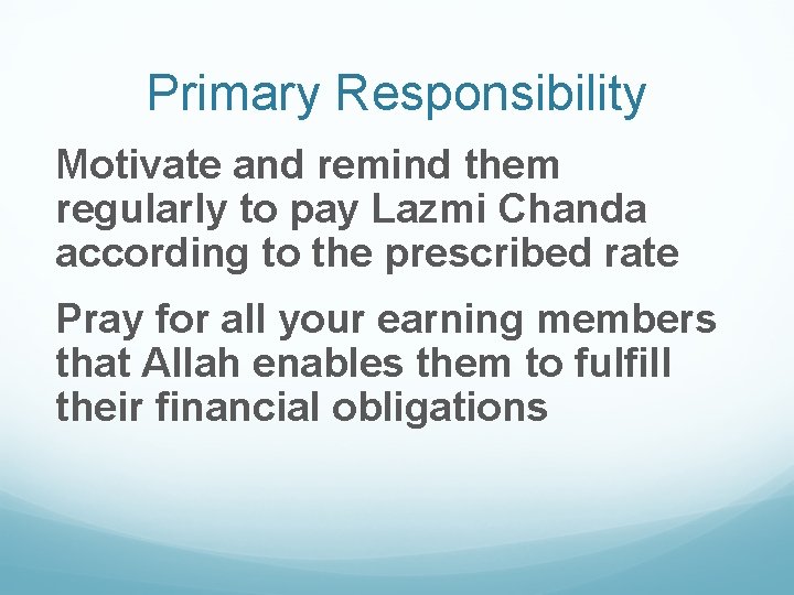 Primary Responsibility Motivate and remind them regularly to pay Lazmi Chanda according to the