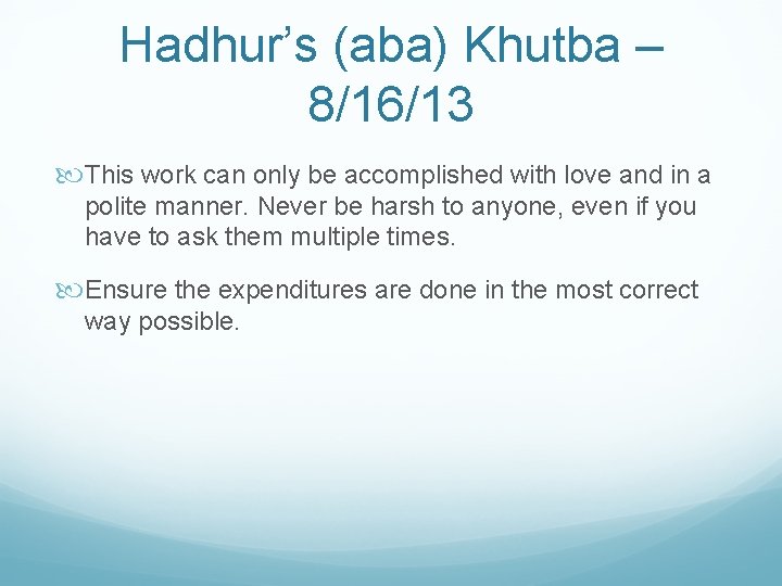 Hadhur’s (aba) Khutba – 8/16/13 This work can only be accomplished with love and