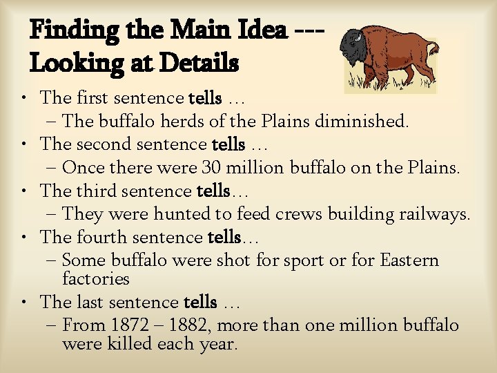 Finding the Main Idea --Looking at Details • The first sentence tells … – Finding the Main Idea --Looking at Details • The first sentence tells … –