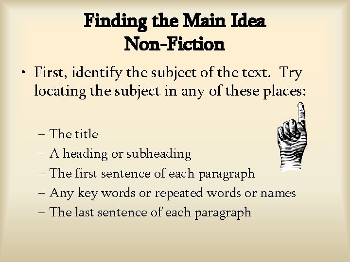 Finding the Main Idea Non-Fiction • First, identify the subject of the text. Try Finding the Main Idea Non-Fiction • First, identify the subject of the text. Try
