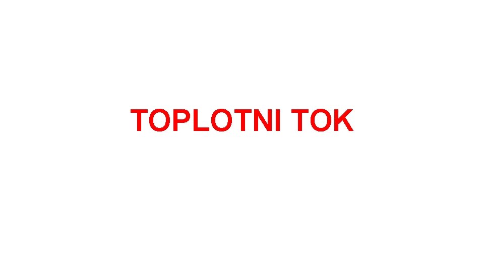 TOPLOTNI TOK 