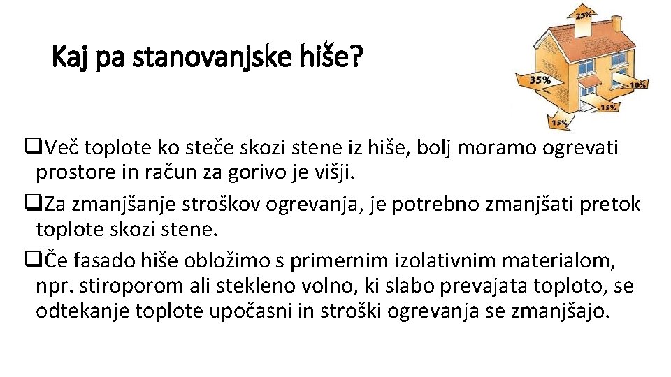 Kaj pa stanovanjske hiše? q. Več toplote ko steče skozi stene iz hiše, bolj
