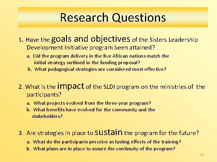Research Questions 1. Have the goals and objectives of the Sisters Leadership Development Initiative