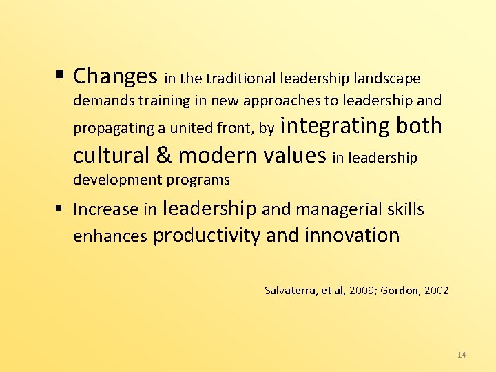 § Changes in the traditional leadership landscape demands training in new approaches to leadership