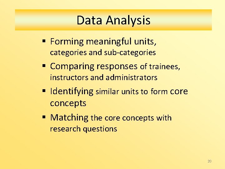 Data. Analysis § Forming meaningful units, categories and sub-categories § Comparing responses of trainees,
