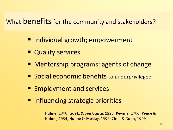 What benefits for the community and stakeholders? § Individual growth; empowerment § Quality services