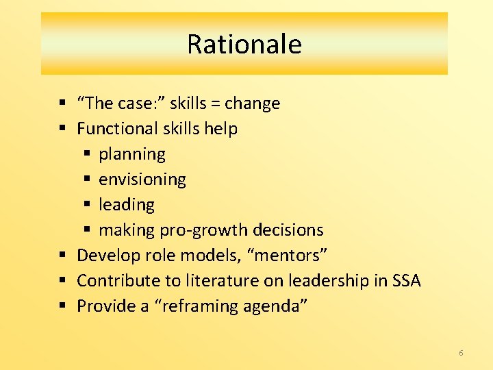Rationale § “The case: ” skills = change § Functional skills help § planning