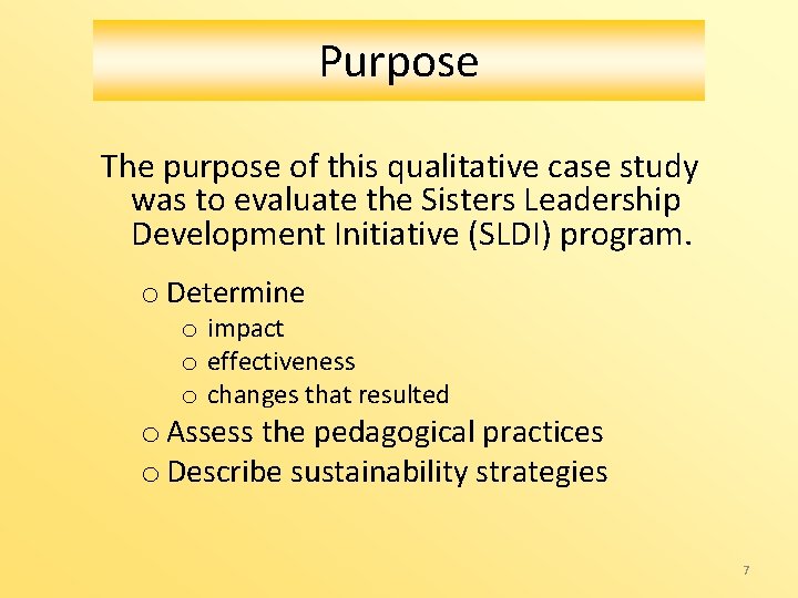 Purpose The purpose of this qualitative case study was to evaluate the Sisters Leadership
