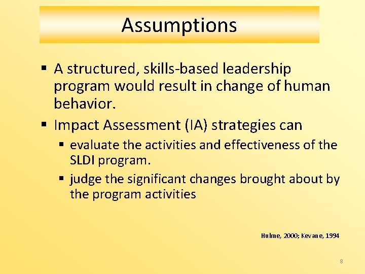 Assumptions § A structured, skills-based leadership program would result in change of human behavior.