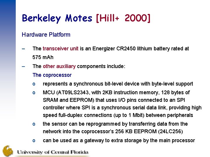 Berkeley Motes [Hill+ 2000] Hardware Platform – The transceiver unit is an Energizer CR